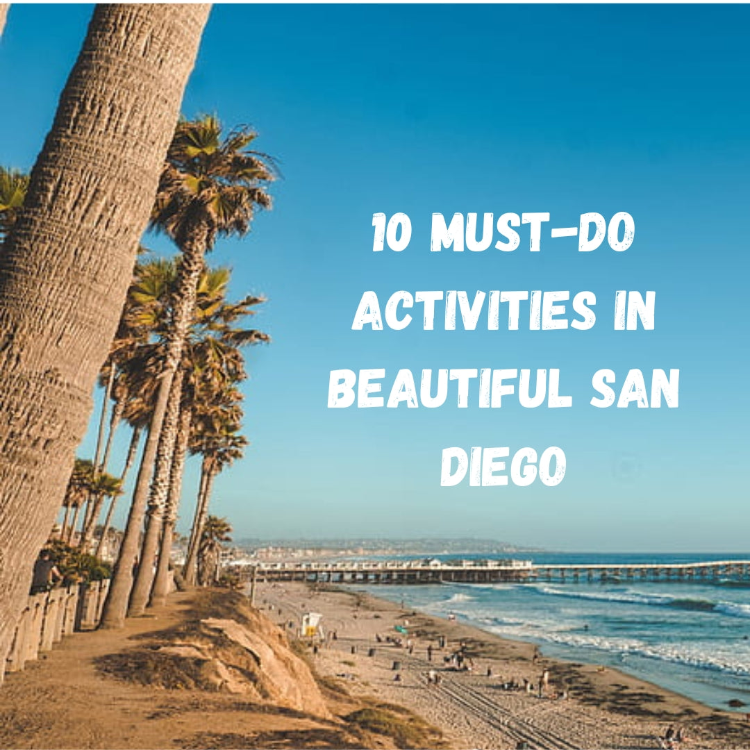 10 Must-Do Activities in Beautiful San Diego
